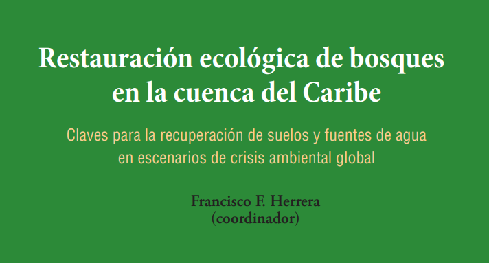 Ecología y ciencia se conjugan en una obra que aborda restauración de bosques en la Cuenca del Caribe